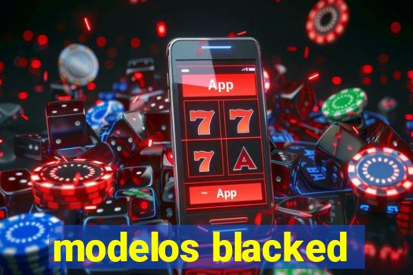 modelos blacked